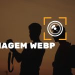Imagem WebP: o que é? Qual sua importância?